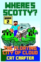 Where's Scotty? Book 2 - The Floating City of Cloud 1545227802 Book Cover