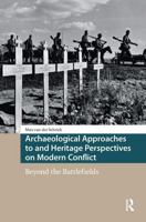 Archaeological Approaches to and Heritage Perspectives on Modern Conflict: Beyond the Battlefields 1041175663 Book Cover