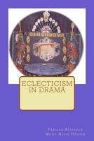 Eclecticism in Drama 1522899103 Book Cover