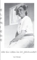 Elfriede oder ein Leben im 20. Jahrhundert 3739223502 Book Cover