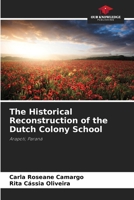 The Historical Reconstruction of the Dutch Colony School 6209307949 Book Cover