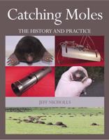 Catching Moles: The History and Practice 1785003631 Book Cover