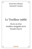 Le Tirailleur oublié: Ou la vie d'un tirailleur sénégalais de la Grande Guerre 2334048089 Book Cover