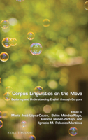 Corpus Linguistics on the Move: Exploring and Understanding English Through Corpora 9004308075 Book Cover