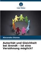 Autorität und Gleichheit bei Arendt - ist eine Versöhnung möglich? (German Edition) 6630313100 Book Cover