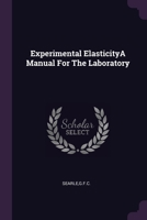 Experimental ElasticityA Manual For The Laboratory 1378993519 Book Cover