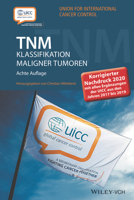 TNM Klassifikation maligner Tumoren: Korrigierter Nachdruck 2020 mit allen Ergänzungen der UICC aus den Jahren 2017 bis 2019: Korrigierter Nachdruck ... der UICC aus den Jahren 2017 bis 2019 3527347720 Book Cover