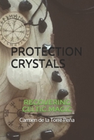 Protection Crystals: Recovering Celtic Magic 1099467772 Book Cover