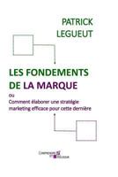 Les Fondements de la Marque: Comment �laborer Une Strat�gie Marketing Efficace Pour Cette Derni�re 1720647461 Book Cover