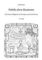 Politik ohne Illusionen: Die Gesetzmäßigkeiten des Erfolgs und des Scheiterns. (German Edition) 3819275916 Book Cover