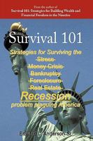 Survival 101: Strategies for Surviving the Stress Money Crisis Bankruptcy Foreclosure Real Estate Recession Problem Plaguing America. 1449084680 Book Cover