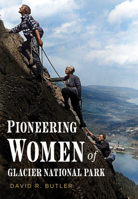 Pioneering Women of Glacier National Park 163499454X Book Cover
