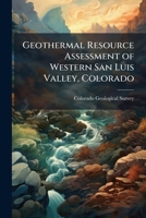 Geothermal Resource Assessment of Western San Luis Valley, Colorado 1298053455 Book Cover