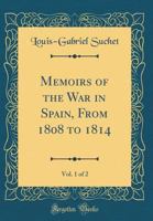 Memoirs of the War in Spain, from 1808 to 1814, Vol. 1 of 2 (Classic Reprint) 026530010X Book Cover