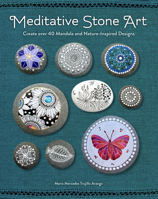 Meditative Stone Art: Create over 40 Mandala and Nature-Inspired Designs 1631066692 Book Cover