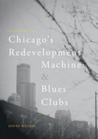 Chicago’s Redevelopment Machine and Blues Clubs 3319889966 Book Cover