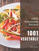 OMG! 1001 Homemade Vegetable Recipes: Home Cooking Made Easy with Homemade Vegetable Cookbook! B08L2G5MCN Book Cover