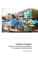 Cultures of Anyone: Studies on Cultural Democratization in the Spanish Neoliberal Crisis 1786941848 Book Cover