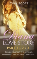 Diana Love Story (PT. 1 + PT.2 + PT3): I began dating the second smartest girl in the community.. 1803014210 Book Cover