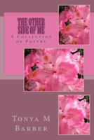 The Other Side of Me: A Collection of Poetry 1483902358 Book Cover