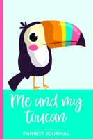 Me and My Toucan Parrot Journal: 100 day journal to record your toucan's daily highlights, training, meals, weight etc + other important info. This ... parronts, parrot companions & parrot owners. 1693125420 Book Cover