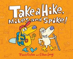 Take a Hike, Miles and Spike! 1452164711 Book Cover