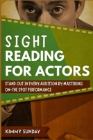 Sight Reading for Actors: Stand Out in Every Audition by Mastering On-the-Spot Performance B0DPQ57RRQ Book Cover