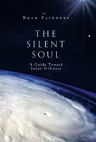 The Silent Soul : A Guide Toward Inner Stillness 1982256974 Book Cover