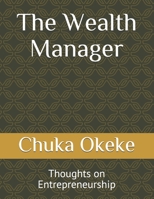 The Wealth Manager: Thoughts on Entrepreneurship 1712658662 Book Cover