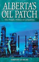 Alberta's Oil Patch: The People, Politics & Companies 189486462X Book Cover