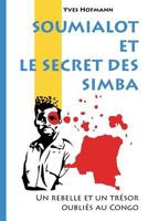 Soumialot et le secret des Simba: Un rebelle et un trésor oubliés au Congo 3033065988 Book Cover