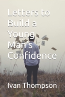 Letters to Build a Young Man's Confidence 1521595178 Book Cover