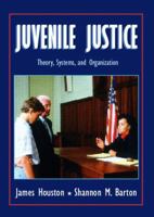 Juvenile Justice: Theory, Systems, and Organization 0139074457 Book Cover