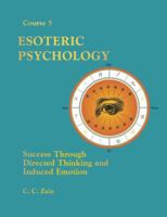 Esoteric Psychology: Success Through Directed Thinking and Induced Emotion (The Brotherhood of Light, Course 5) 0878875042 Book Cover