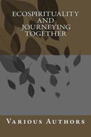 Eco-Spirituality and Journeying Together 1724650394 Book Cover