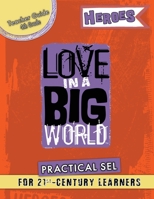Love In A Big World: Teacher Guide 4th Grade - Heroes Series 1737478781 Book Cover