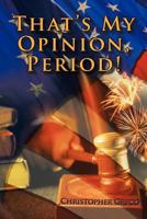 That's My Opinion, Period! 1463434006 Book Cover
