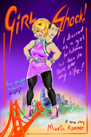 Girl Shock! I dressed as a girl for Halloween but then she took over my life! 1736746103 Book Cover