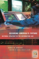 Securing America's Future: National Strategy in the Information Age 0275988775 Book Cover