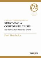 Surviving a Corporate Crisis: 100 Things You Need to Know (Thorogood Reports) 1854182080 Book Cover