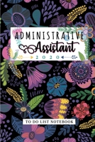 Administrative Assistant To Do List Notebook: Undated to do & dot grid matrix for daily goal setting for busy professions. Perfect Gift for ... etc. (Modern Florals with Hand Lettering Art) 1650023375 Book Cover