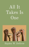 All It Takes Is One 1778298303 Book Cover