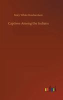 Captives Among the Indians 9354752977 Book Cover