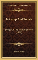 In Camp and Trench: Songs of the Fighting Forces 1018247157 Book Cover