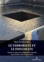 Le terroriste et le diplomate: Visions et enjeux de la diplomatie française dans la lutte contre le terrorisme (French Edition) 303434936X Book Cover