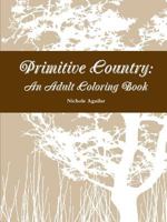 Primitive Country: An Adult Coloring Book 1365871681 Book Cover