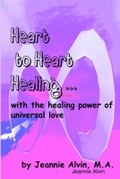 Heart to Heart Healing 1257893734 Book Cover