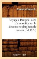 Voyage a Pompa(c)I: Suivi D'Une Notice Sur La Da(c)Couverte D'Un Temple Romain (A0/00d.1829) 2012777082 Book Cover