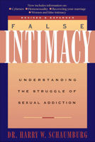 False Intimacy: Understanding the Struggle of Sexual Addiction 1576830284 Book Cover