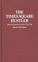 The Times Square Hustler: Male Prostitution in New York City 0275951863 Book Cover